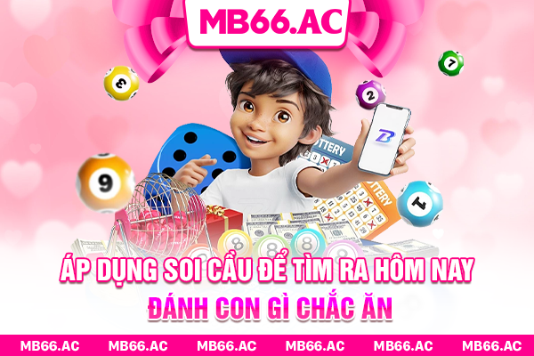 Áp dụng soi cầu để tìm ra hôm nay đánh con gì chắc ăn