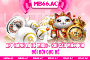 App Đánh Lô Đề MB66 - Soi Cầu Miễn Phí, Đổi Đời Cực Dễ
