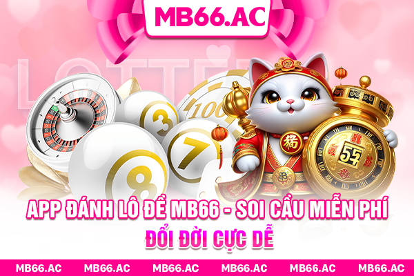App Đánh Lô Đề MB66 - Soi Cầu Miễn Phí, Đổi Đời Cực Dễ