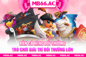 Bắn Cá Xèng Đổi Thưởng – Trò Chơi Giải Trí Đổi Thưởng Lớn