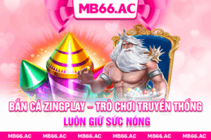Bắn Cá Zingplay – Trò Chơi Truyền Thống Luôn Giữ Sức Nóng