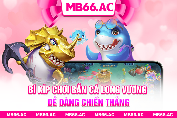 Bí kíp chơi Bắn Cá Long Vương dễ dàng chiến thắng