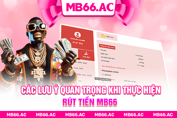 Các lưu ý quan trọng khi thực hiện rút tiền MB66
