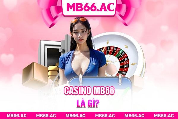 Casino MB66 là gì?