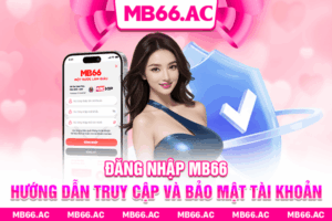 Đăng Nhập MB66 - Hướng Dẫn Truy Cập Và Bảo Mật Tài Khoản
