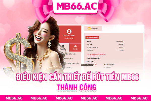 Điều kiện cần thiết để rút tiền MB66 thành công