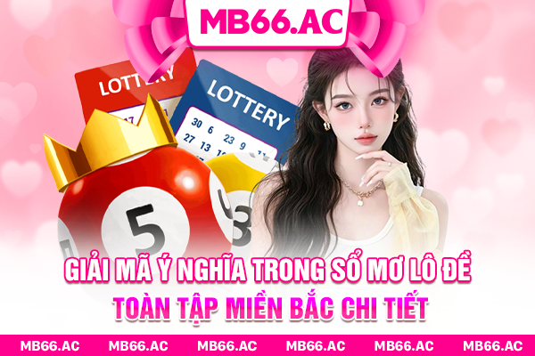 Giải mã ý nghĩa trong sổ mơ lô đề toàn tập miền Bắc chi tiết