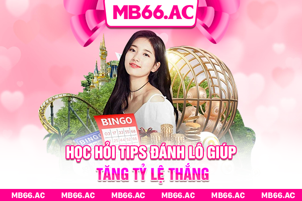 Học hỏi tips đánh lô giúp tăng tỷ lệ thắng