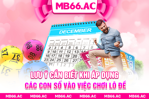 Lưu ý cần biết khi áp dụng các con số vào việc chơi lô đề