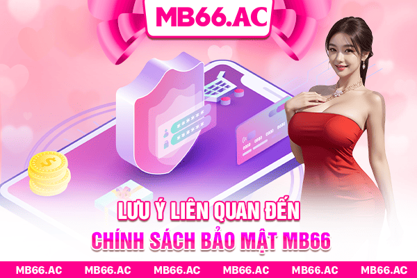 Lưu ý liên quan đến chính sách bảo mật MB66