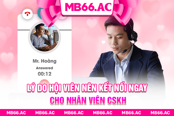 Lý do hội viên nên kết nối ngay cho nhân viên CSKH