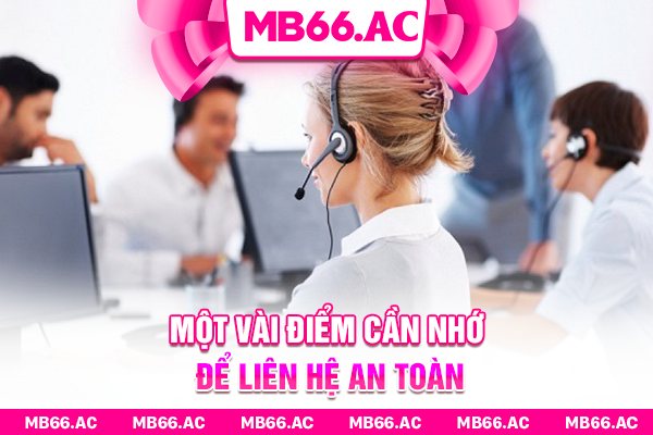 Một vài điểm cần nhớ để liên hệ an toàn