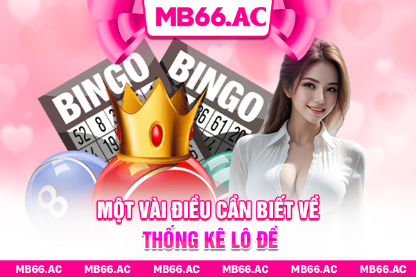 Một vài điều cần biết về thống kê lô đề