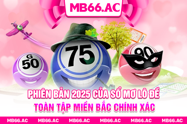Phiên bản 2025 của sổ mơ lô đề toàn tập miền Bắc chính xác