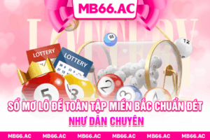 Sổ Mơ Lô Đề Toàn Tập Miền Bắc Chuẩn Đét Như Dân Chuyên