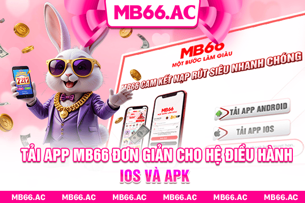 Tải app MB66 đơn giản cho hệ điều hành IOS và APK