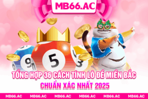 Tổng Hợp 36 Cách Tính Lô Đề Miền Bắc Chuẩn Xác Nhất 2025