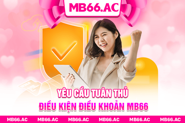Yêu cầu tuân thủ điều kiện điều khoản MB66